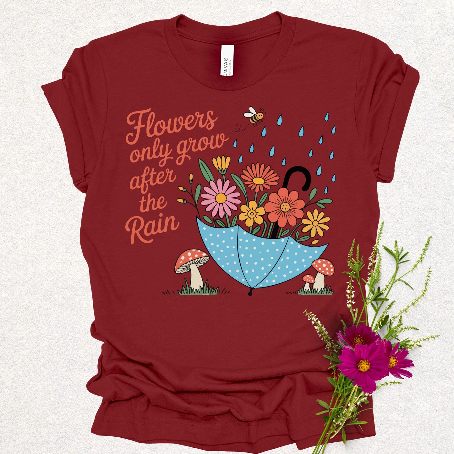 Flowers Only Grow After The Rain Tee