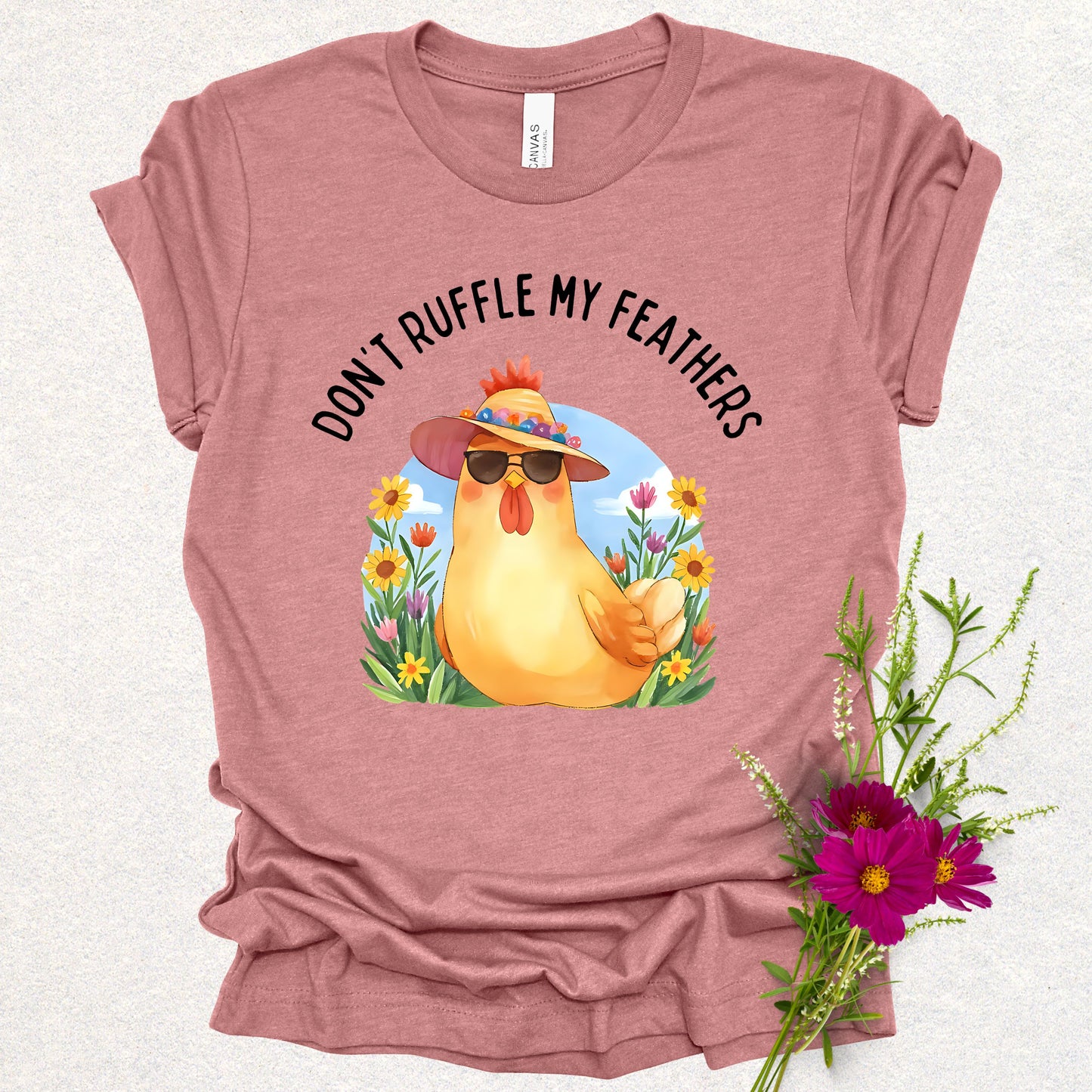 Don't Ruffle My Feathers Tee