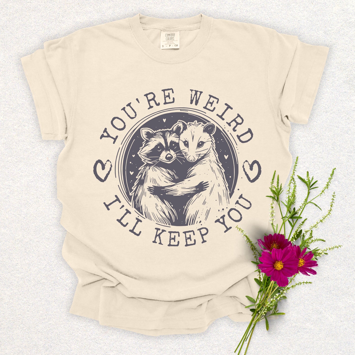 You're Weird, I'll Keep You Tee