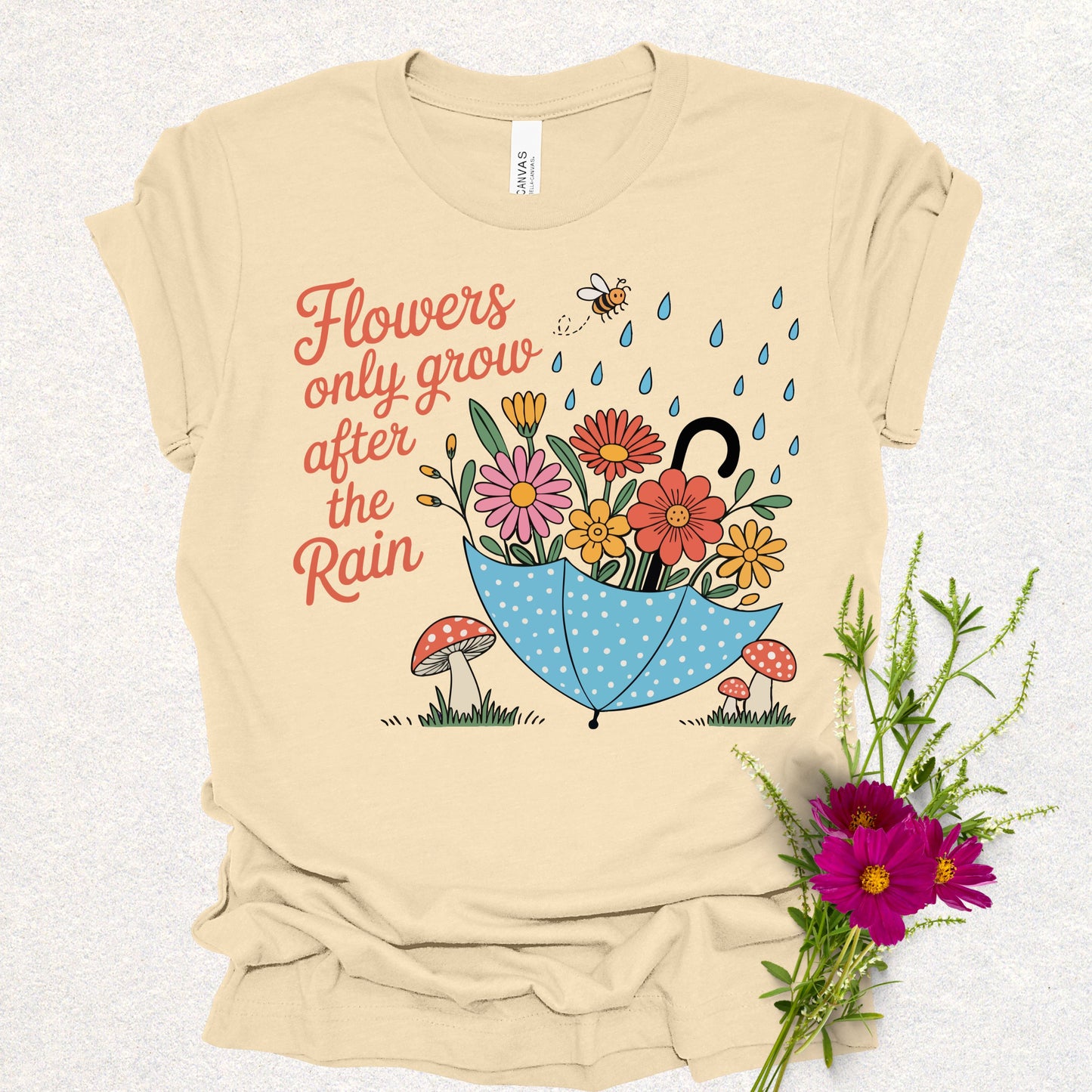 Flowers Only Grow After The Rain Tee