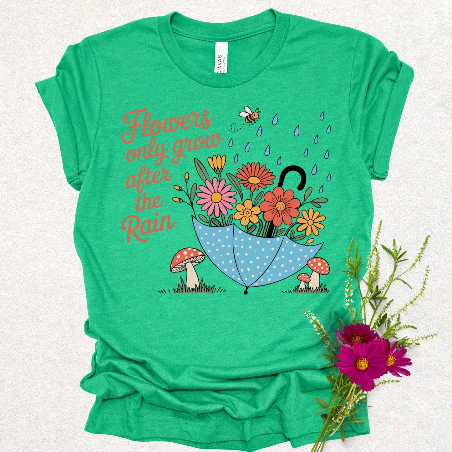 Flowers Only Grow After The Rain Tee