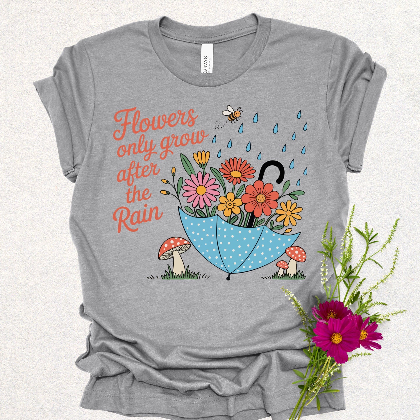 Flowers Only Grow After The Rain Tee
