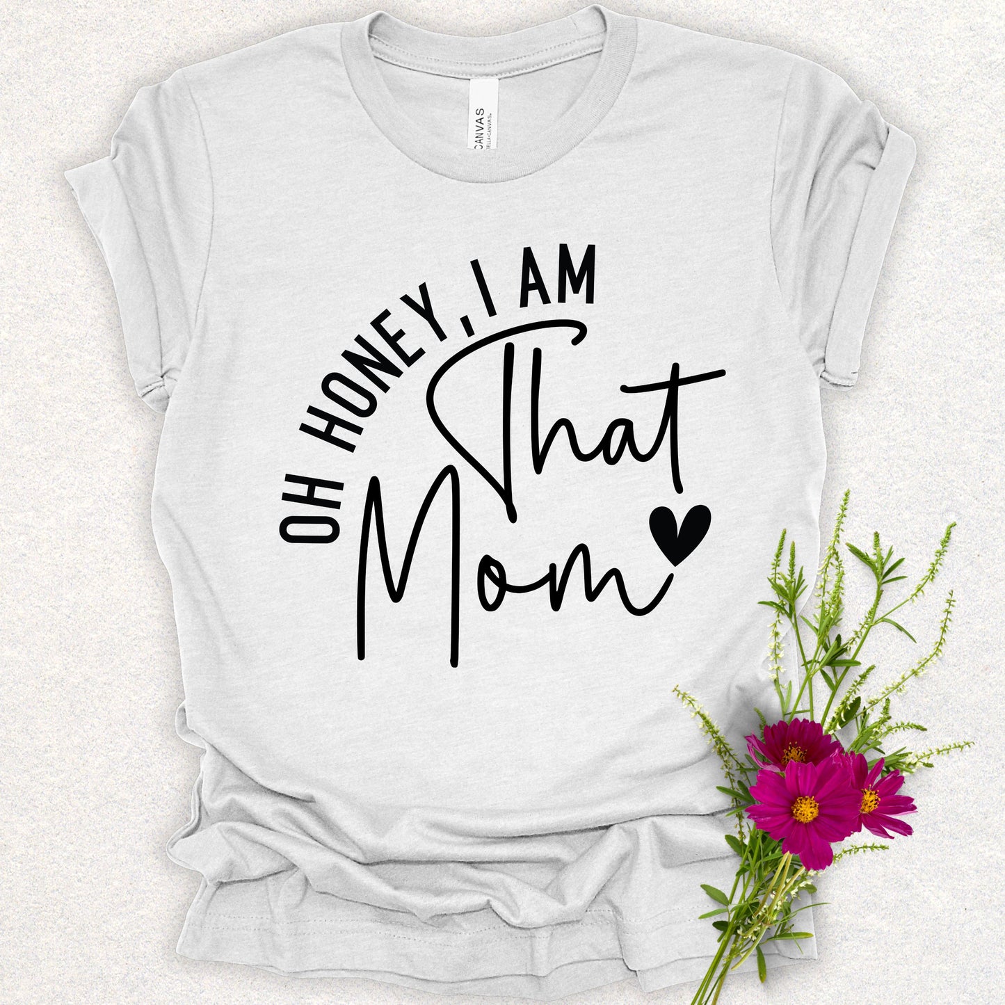 Oh Honey, I Am That Mom Unisex Tee