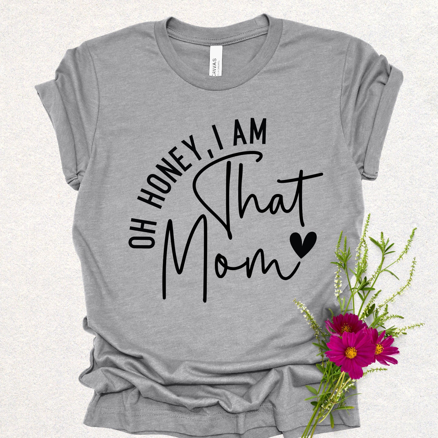 Oh Honey, I Am That Mom Unisex Tee