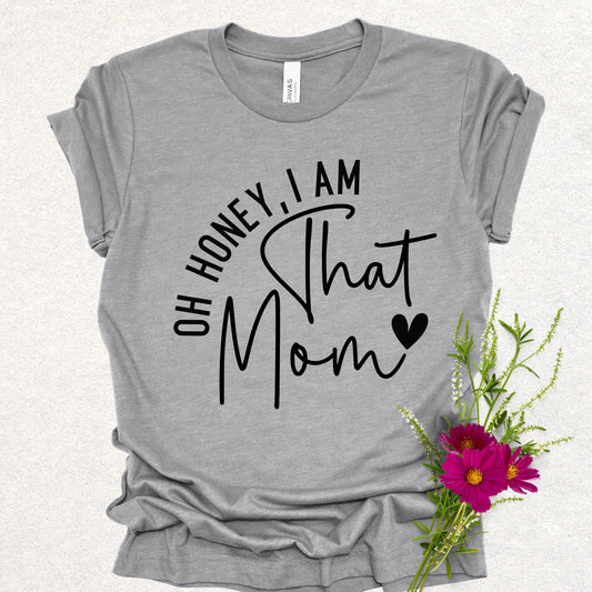 Oh Honey, I Am That Mom Unisex Tee
