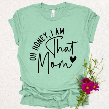 Oh Honey, I Am That Mom Unisex Tee