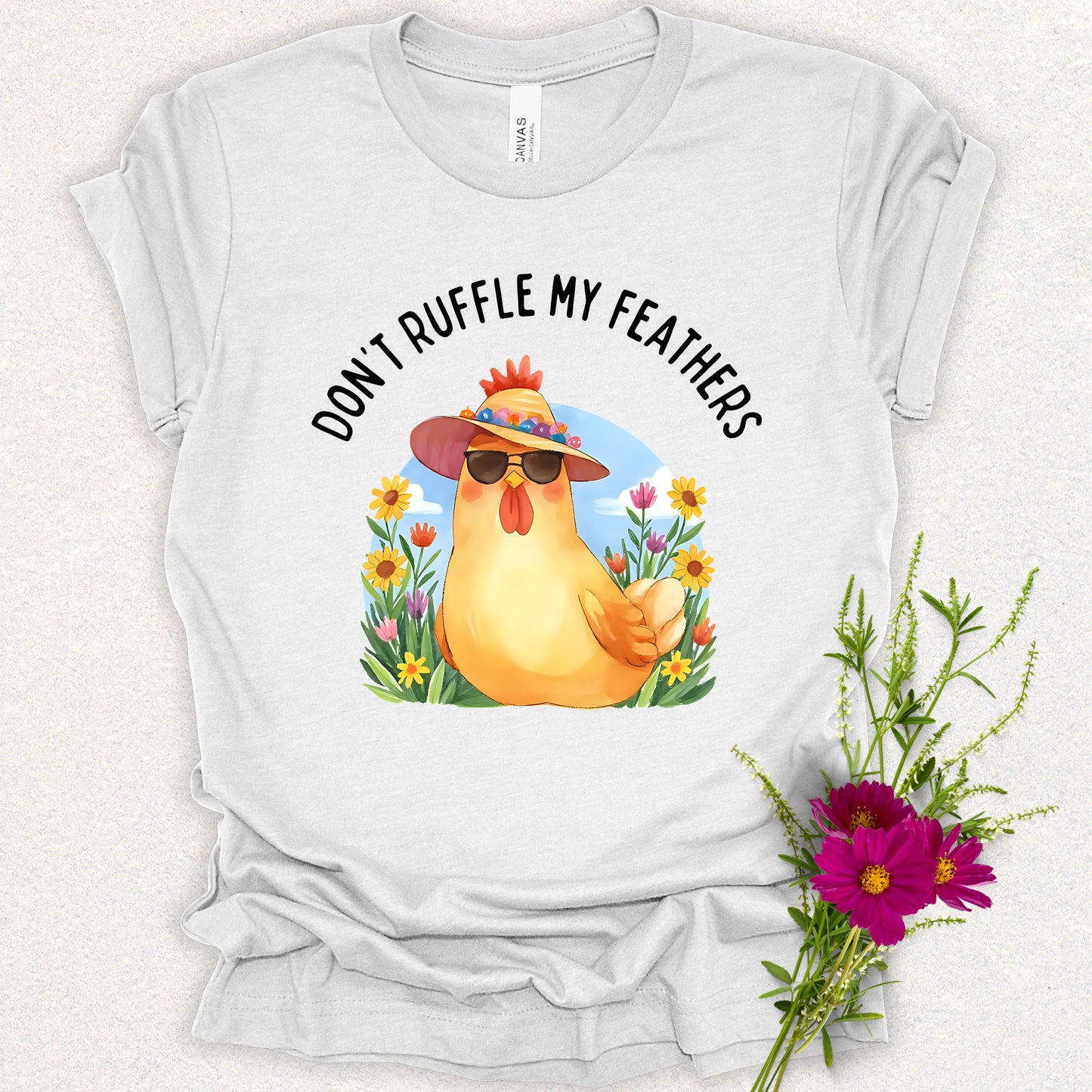 Don't Ruffle My Feathers Tee