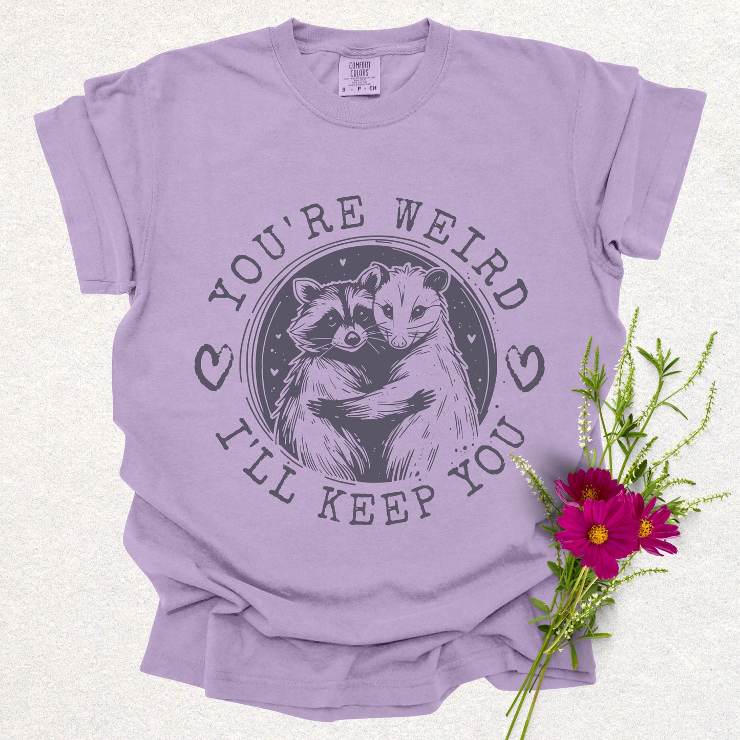 You're Weird, I'll Keep You Tee