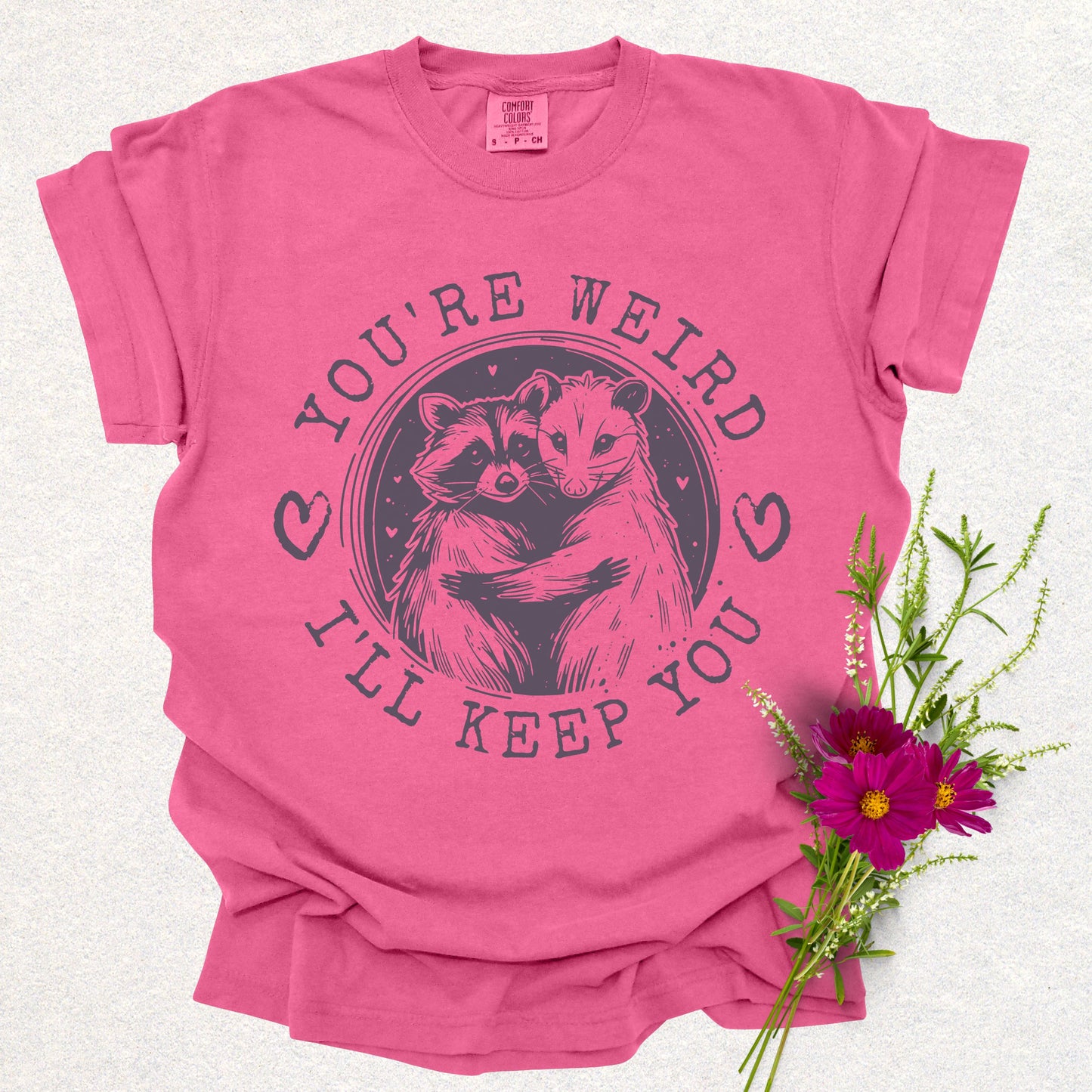 You're Weird, I'll Keep You Tee