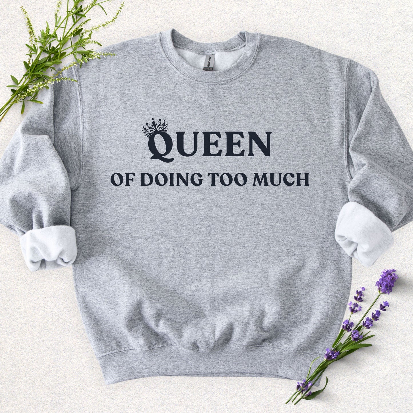 Queen of Doing Too Much Sweatshirt