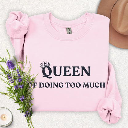 Queen of Doing Too Much Sweatshirt