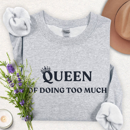 Queen of Doing Too Much Sweatshirt