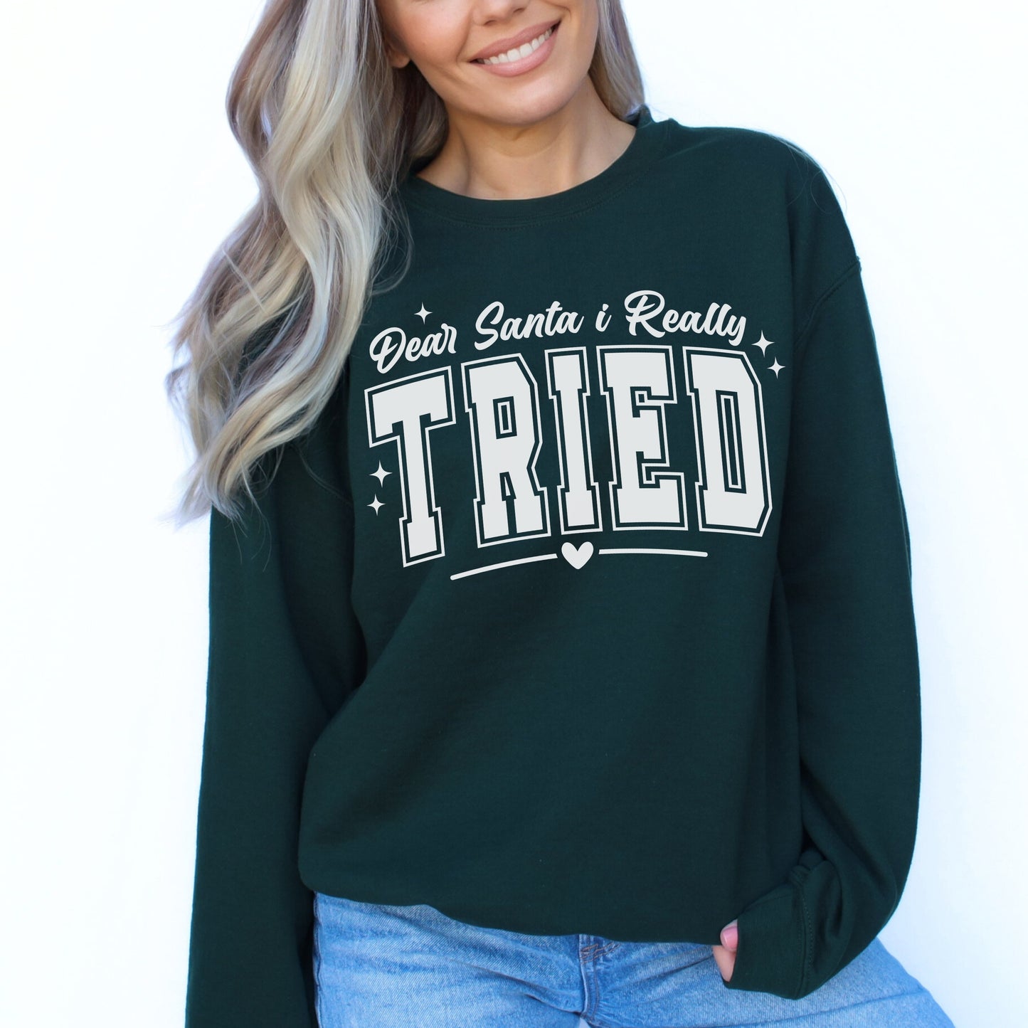 Dear Santa I Tried Sweatshirt