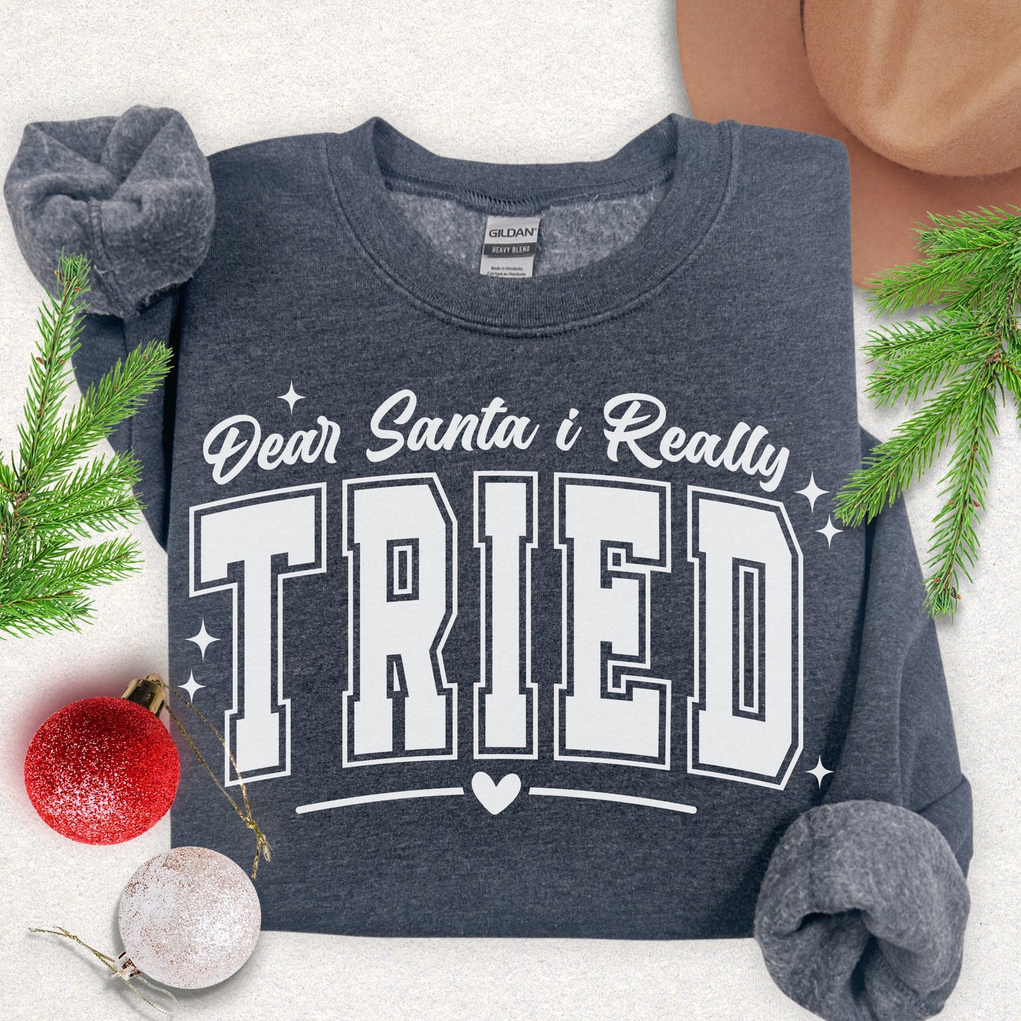 Dear Santa I Tried Sweatshirt