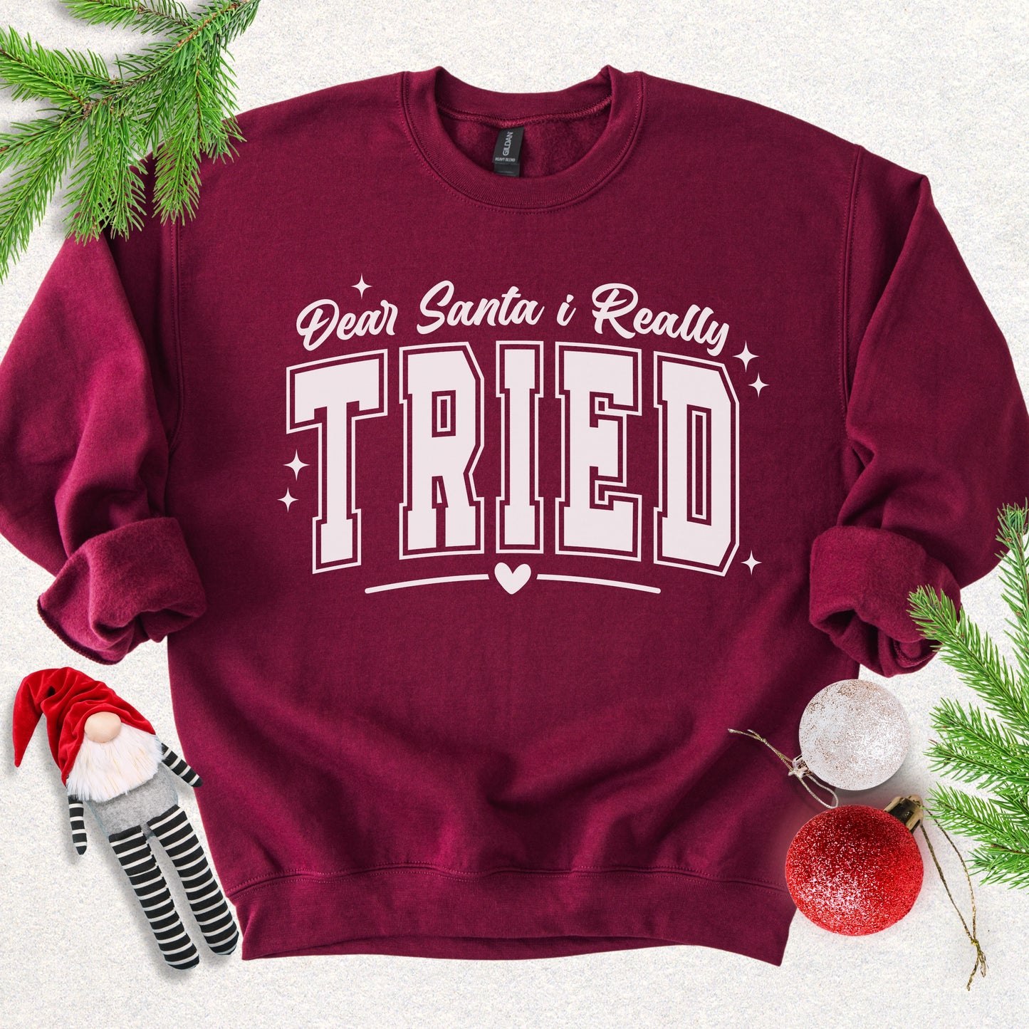 Dear Santa I Tried Sweatshirt