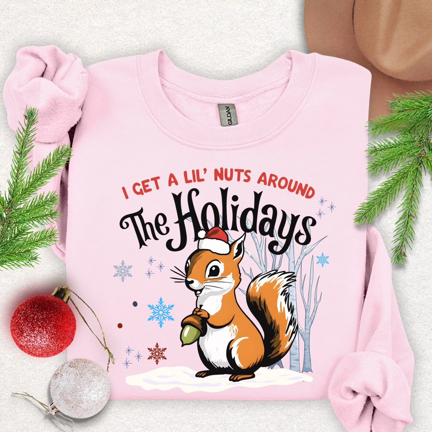 I Get a Lil' Nuts Around the Holidays Sweatshirt