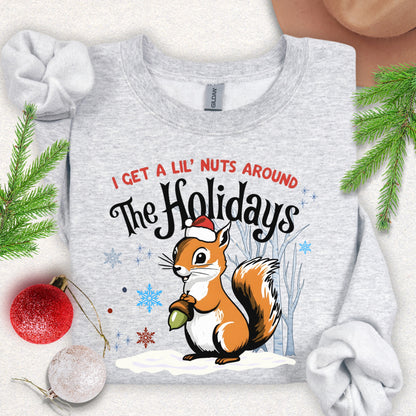 I Get a Lil' Nuts Around the Holidays Sweatshirt