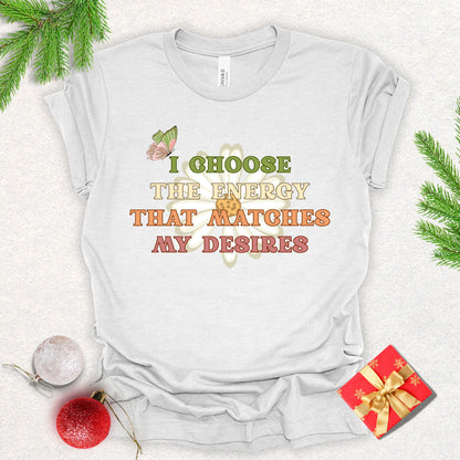 "I Choose the Energy" Positive Affirmation Tee
