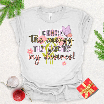 "I Choose the Energy" Positive Affirmation Tee