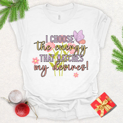 "I Choose the Energy" Positive Affirmation Tee