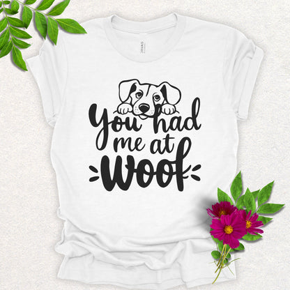 You Had Me at Woof Tee