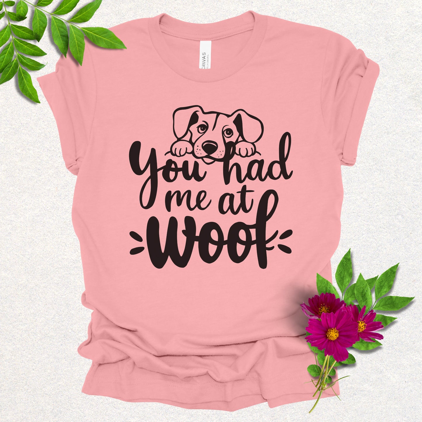 You Had Me at Woof Tee