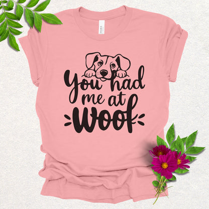 You Had Me at Woof Tee