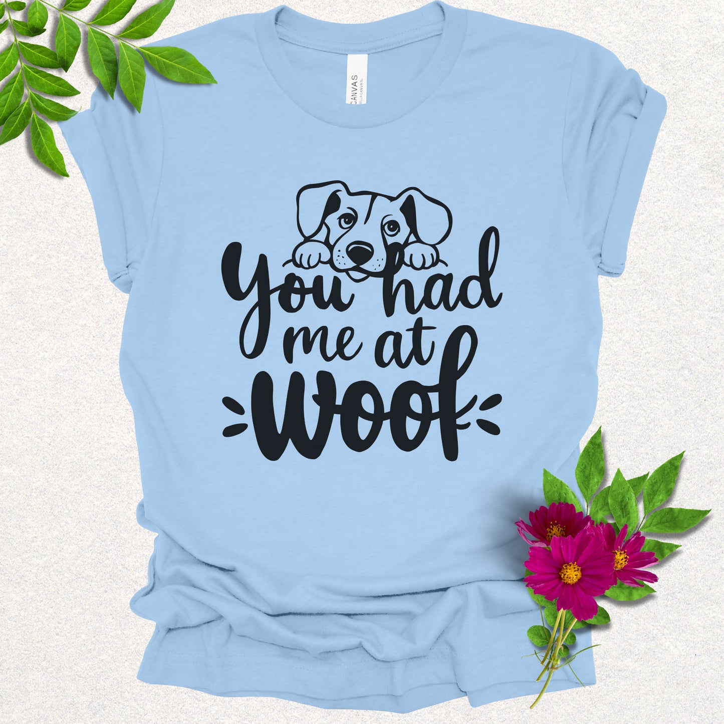 You Had Me at Woof Tee