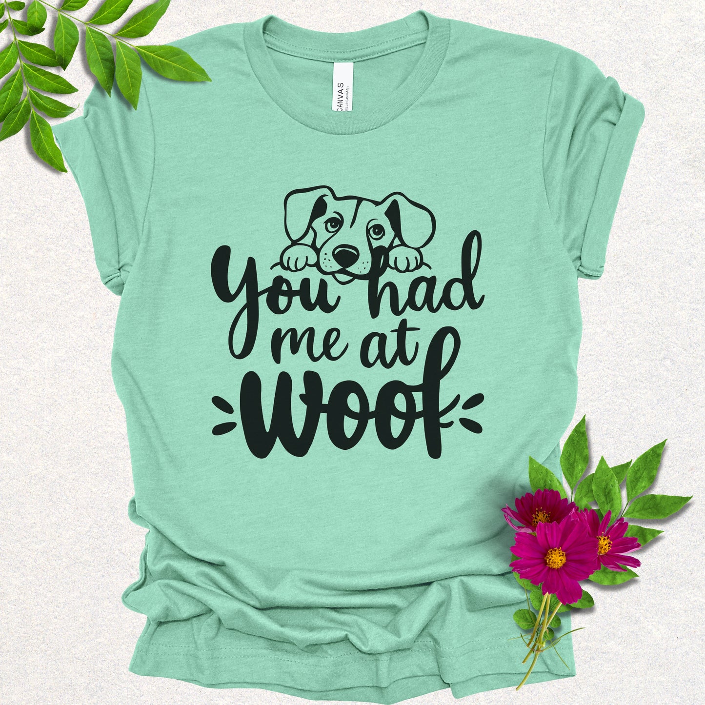 You Had Me at Woof Tee