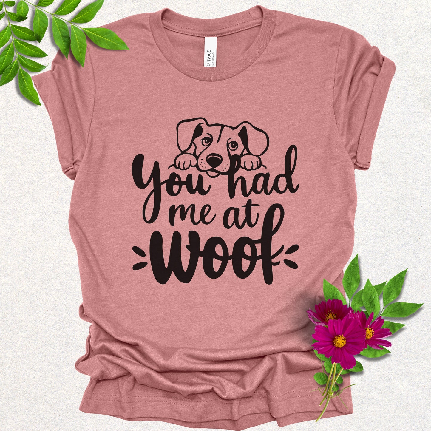 You Had Me at Woof Tee