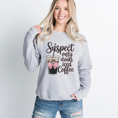 Suspect Only Drinks Iced Coffee Sweatshirt