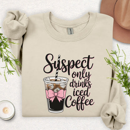 Suspect Only Drinks Iced Coffee Sweatshirt