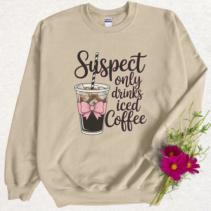 Suspect Only Drinks Iced Coffee Sweatshirt