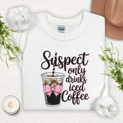 Suspect Only Drinks Iced Coffee Sweatshirt