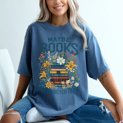 Maybe Books Are Addicted To Me Tee