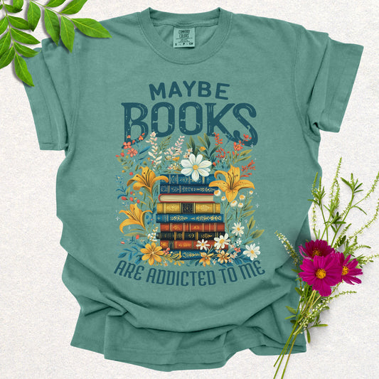 Maybe Books Are Addicted To Me Tee