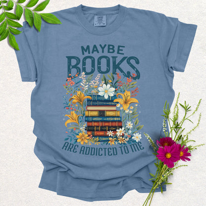 Maybe Books Are Addicted To Me Tee