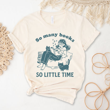 So Many Books, So Little Time Book Lover Tee