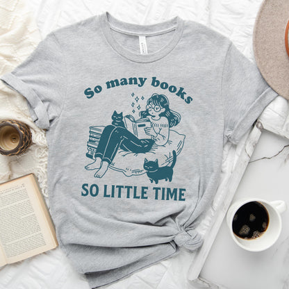 So Many Books, So Little Time Book Lover Tee