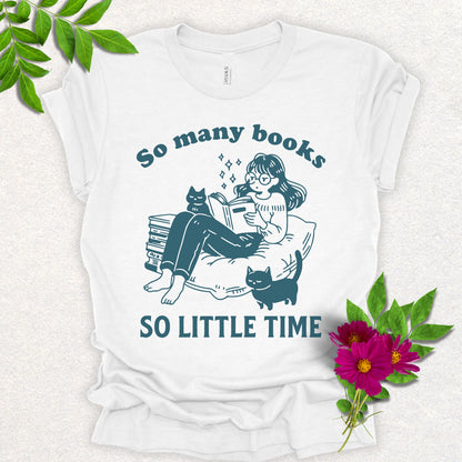So Many Books, So Little Time Book Lover Tee
