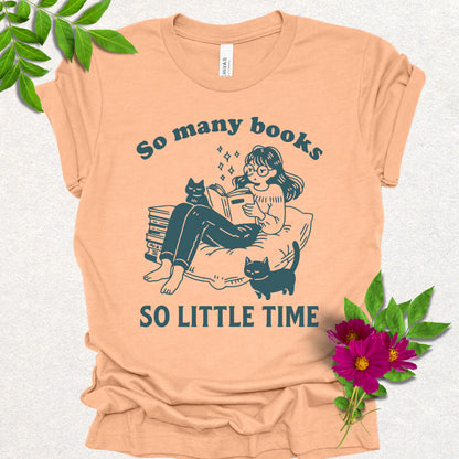 So Many Books, So Little Time Book Lover Tee