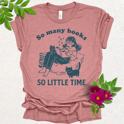 So Many Books, So Little Time Book Lover Tee