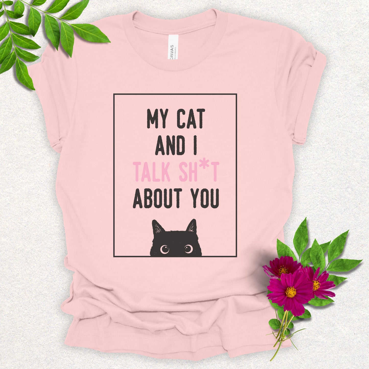 My Cat And I Talk Sh*t About You Tee