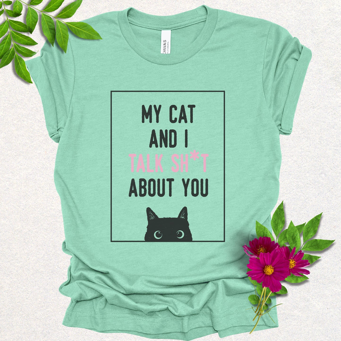 My Cat And I Talk Sh*t About You Tee