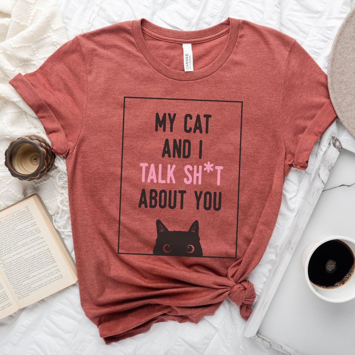 My Cat And I Talk Sh*t About You Tee