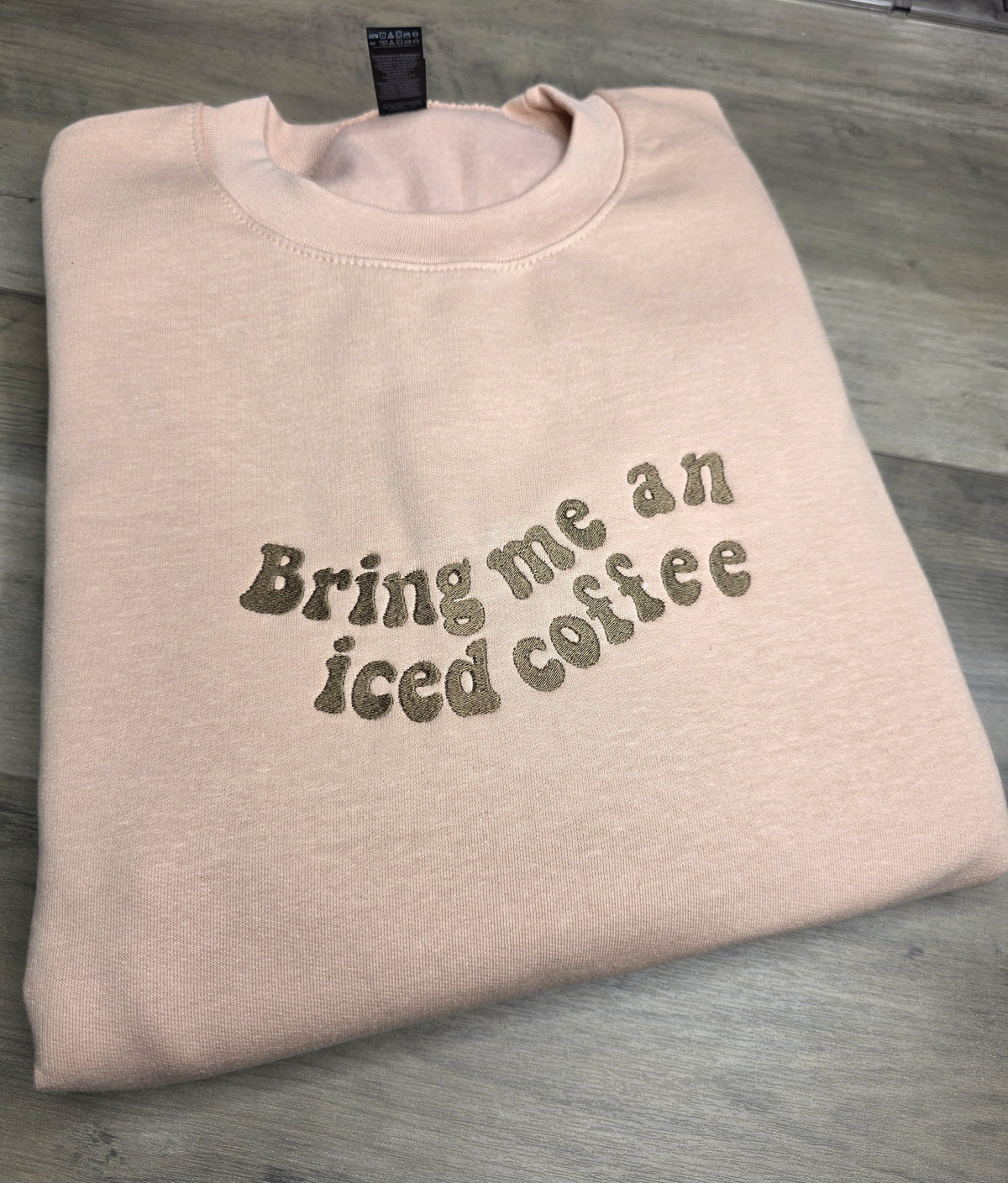 Embroidered Bring Me Iced Coffee Sweatshirt