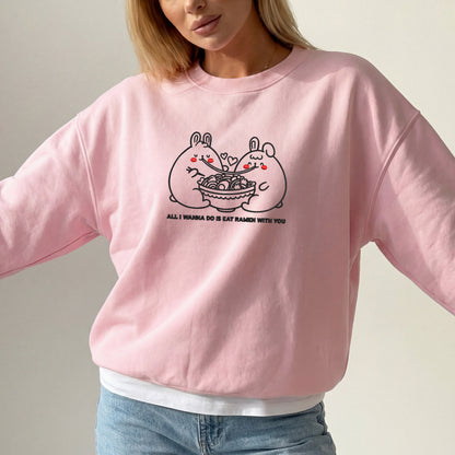 Embroidered All I Wanna Do Is Eat Ramen With You Sweatshirt