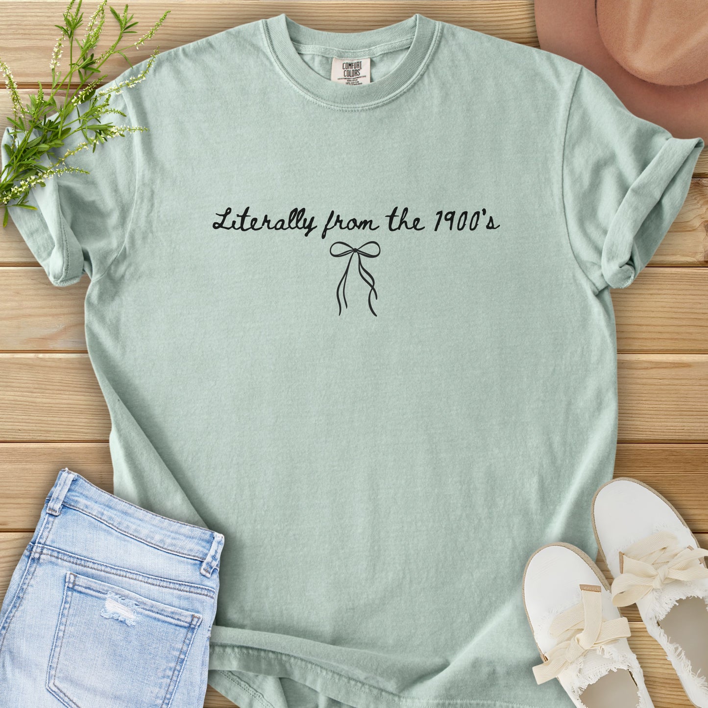 Literally From the 1900s Tee