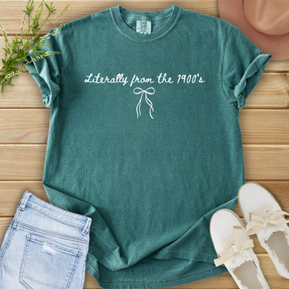 Literally From the 1900s Tee