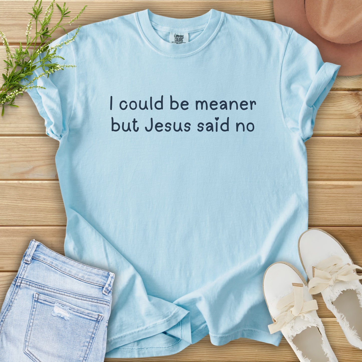 I Could Be Meaner Tee